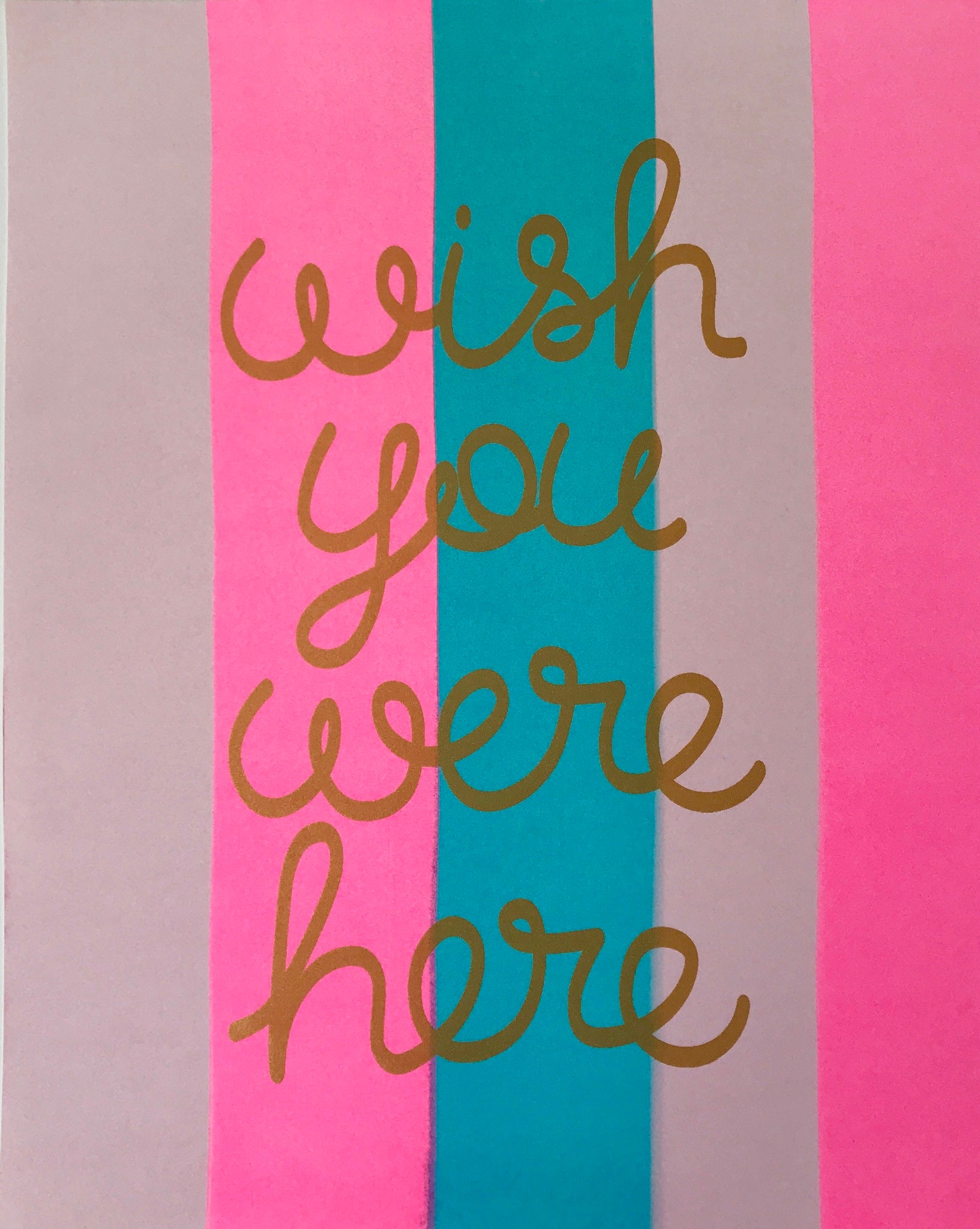 Wish You Were Here Screen-Print
